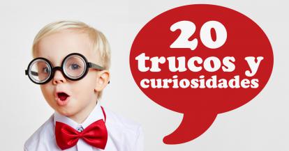 20 trucos y curiosidades
