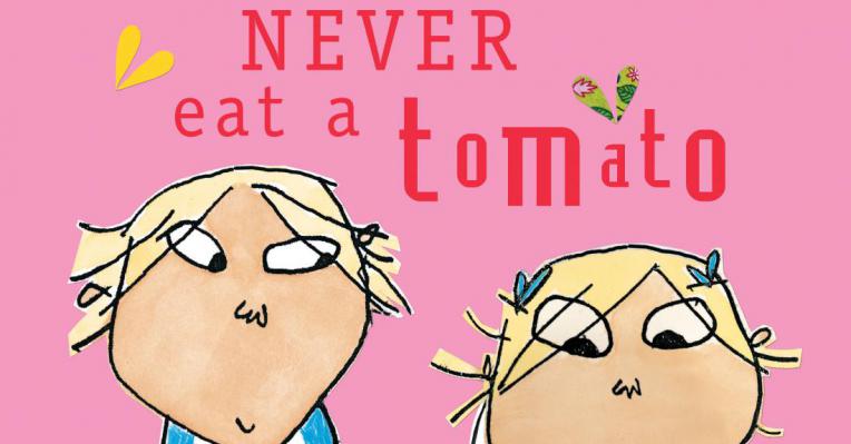 Charlie and Lola I will not ever never eat a tomato
